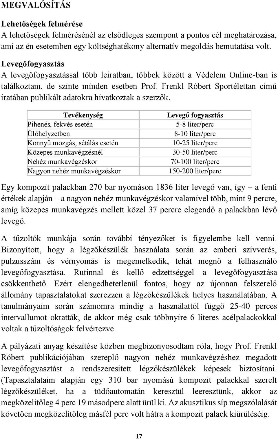 Frenkl Róbert Sportélettan című iratában publikált adatokra hivatkoztak a szerzők.