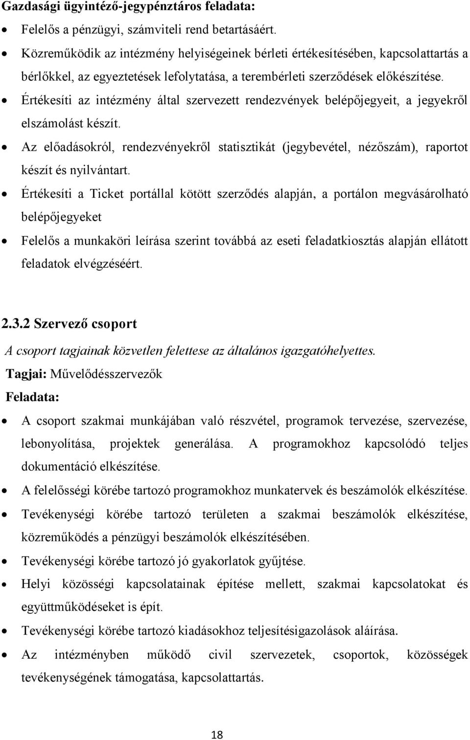 Értékesíti az intézmény által szervezett rendezvények belépőjegyeit, a jegyekről elszámolást készít.