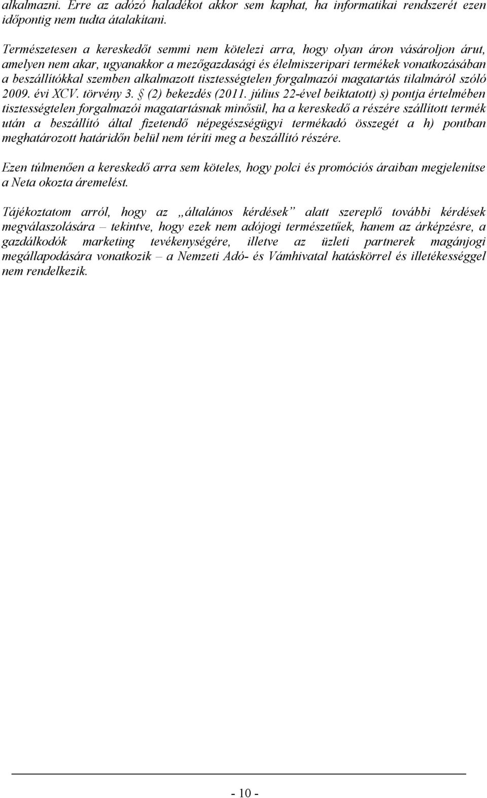 alkalmazott tisztességtelen forgalmazói magatartás tilalmáról szóló 2009. évi XCV. törvény 3. (2) bekezdés (2011.