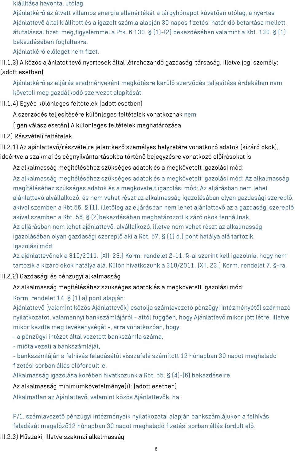 átutalással fizeti meg,figyelemmel a Ptk. 6:13