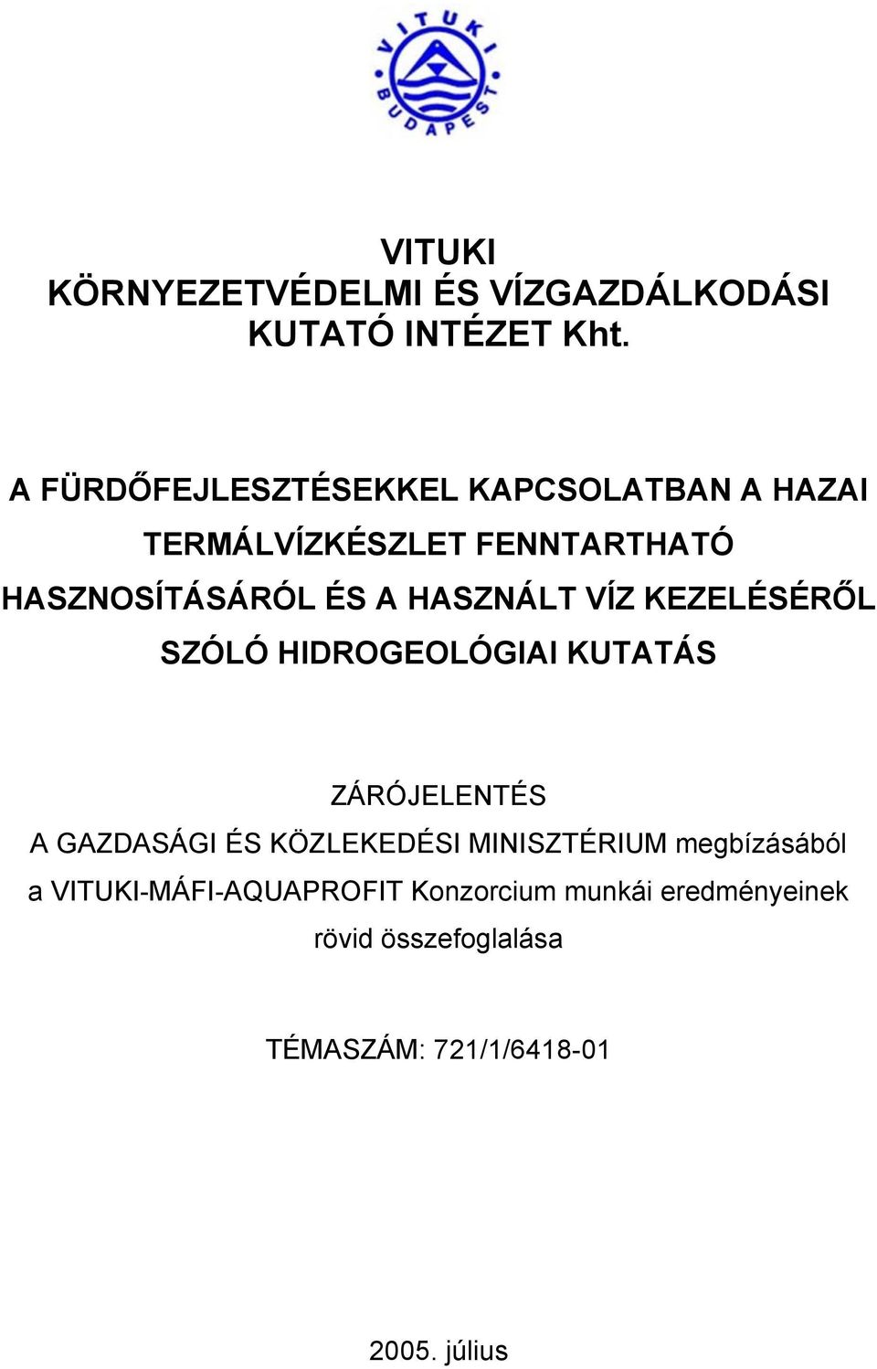 HASZNÁLT VÍZ KEZELÉSÉRŐL SZÓLÓ HIDROGEOLÓGIAI KUTATÁS ZÁRÓJELENTÉS A GAZDASÁGI ÉS KÖZLEKEDÉSI