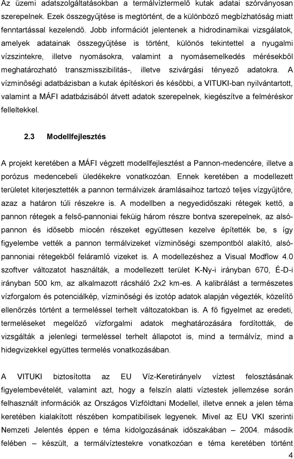 mérésekből meghatározható transzmisszibilitás-, illetve szivárgási tényező adatokra.