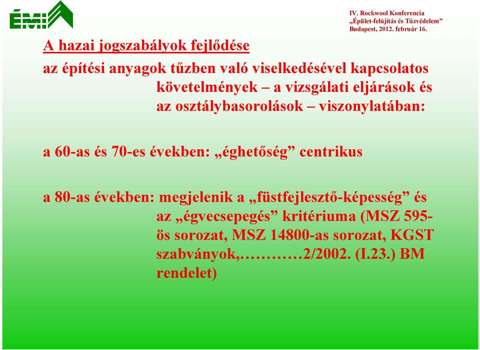 vizsgálati eljárások és az osztálybasorolások viszonylatában: a 60-as és 70-es években: éghetőség