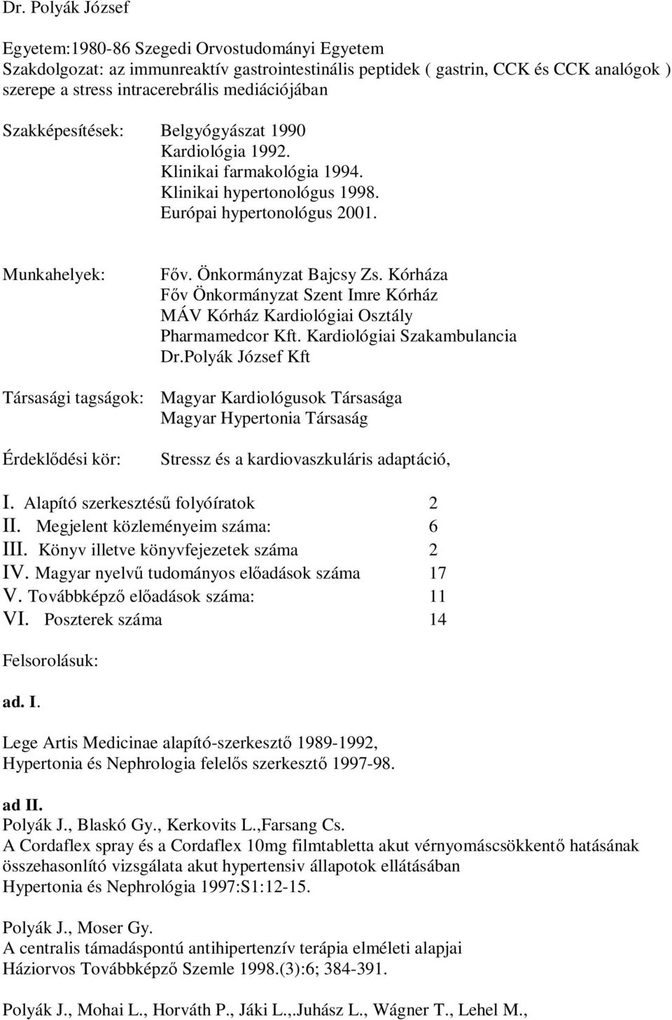 Kórháza Főv Önkormányzat Szent Imre Kórház MÁV Kórház Kardiológiai Osztály Pharmamedcor Kft. Kardiológiai Szakambulancia Dr.