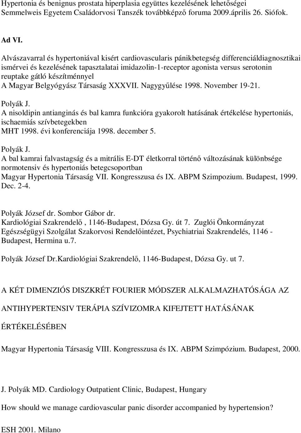 készítménnyel A Magyar Belgyógyász Társaság XXXVII. Nagygyűlése 1998. November 19-21.