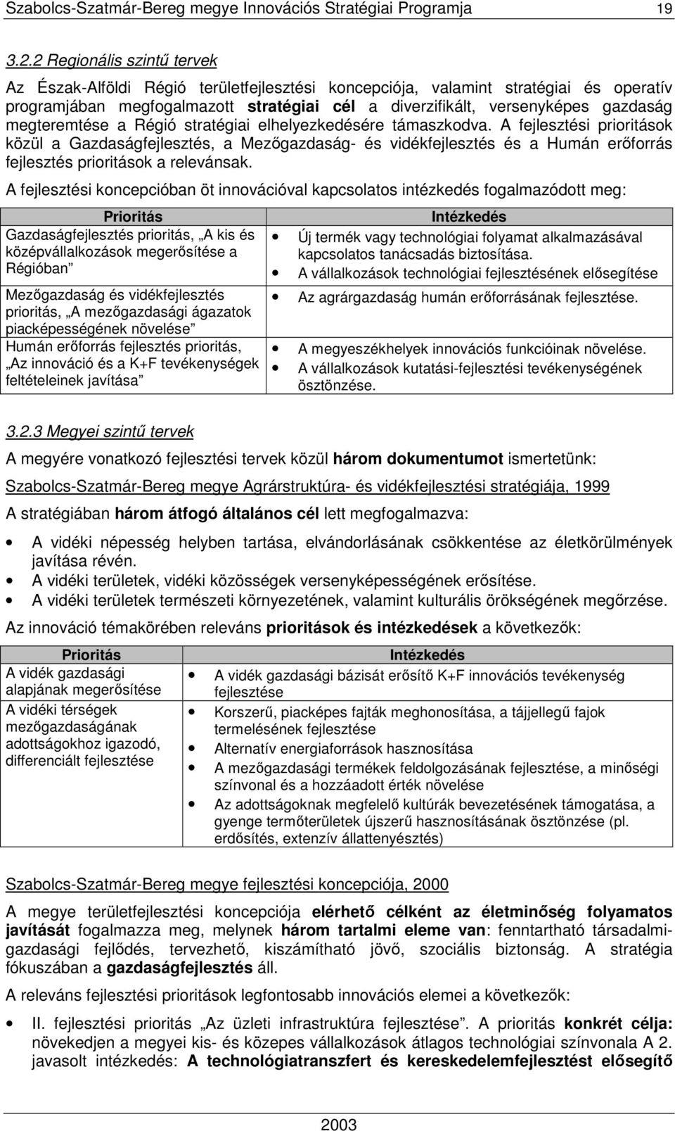megteremtése a Régió stratégiai elhelyezkedésére támaszkodva.