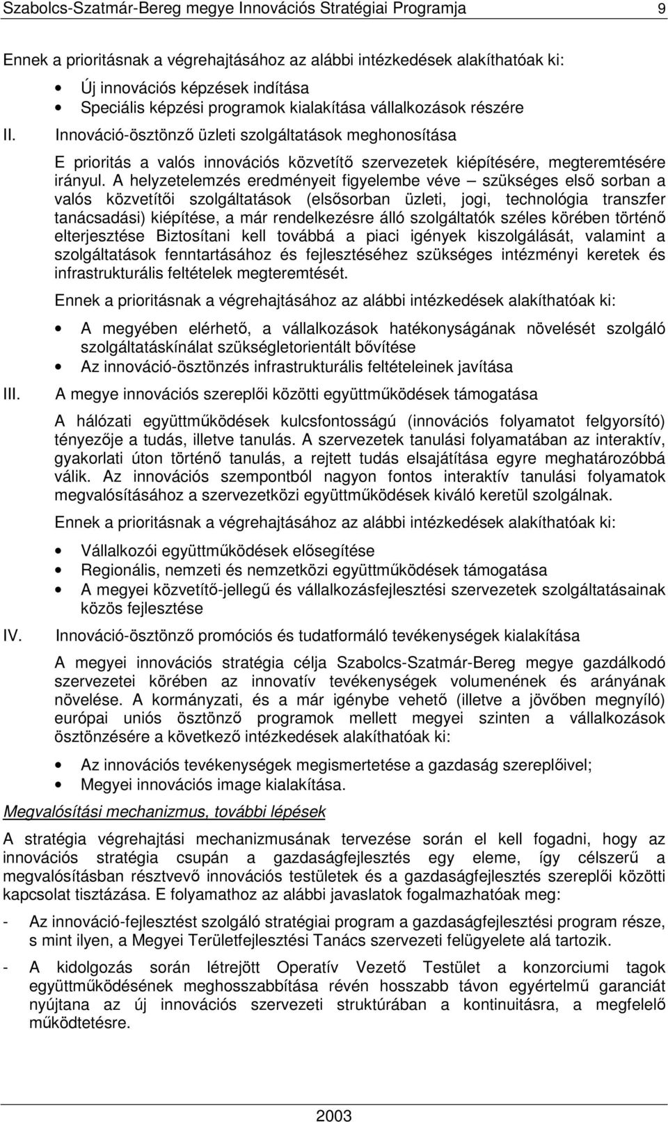 szervezetek kiépítésére, megteremtésére irányul.