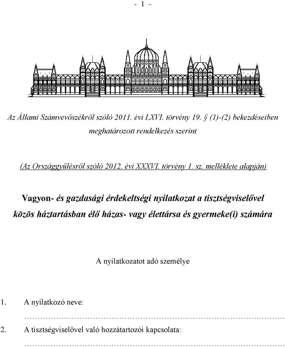 sz. melléklete alapján) Vagyon- és gazdasági érdekeltségi nyilatkozat a tisztségviselővel közös háztartásban