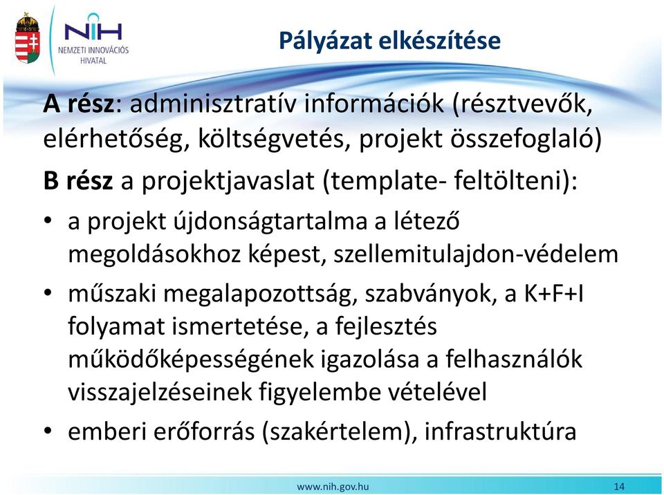 képest, szellemitulajdon-védelem műszaki megalapozottság, szabványok, a K+F+I folyamat ismertetése, a fejlesztés