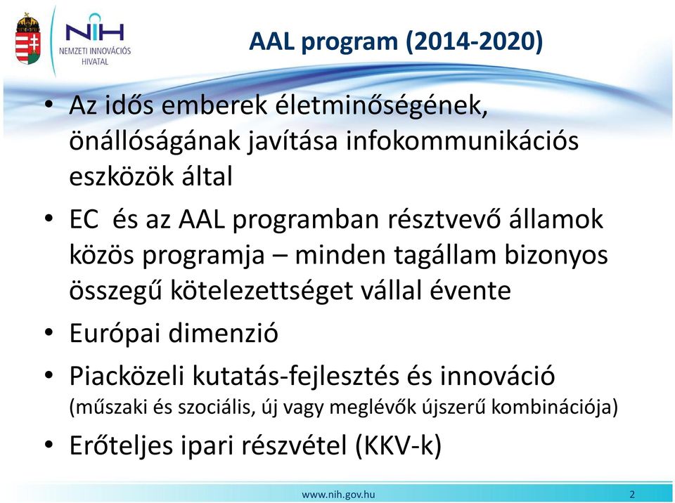 összegű kötelezettséget vállal évente Európai dimenzió Piacközeli kutatás-fejlesztés és innováció