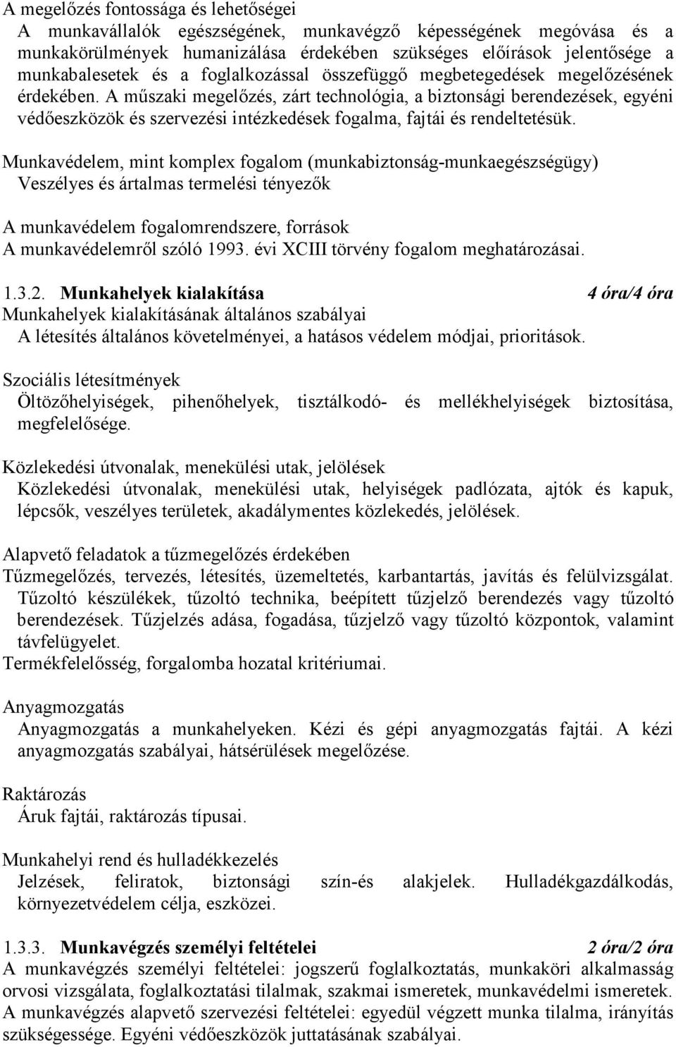 A műszaki megelőzés, zárt technológia, a biztonsági berendezések, egyéni védőeszközök és szervezési intézkedések fogalma, fajtái és rendeltetésük.