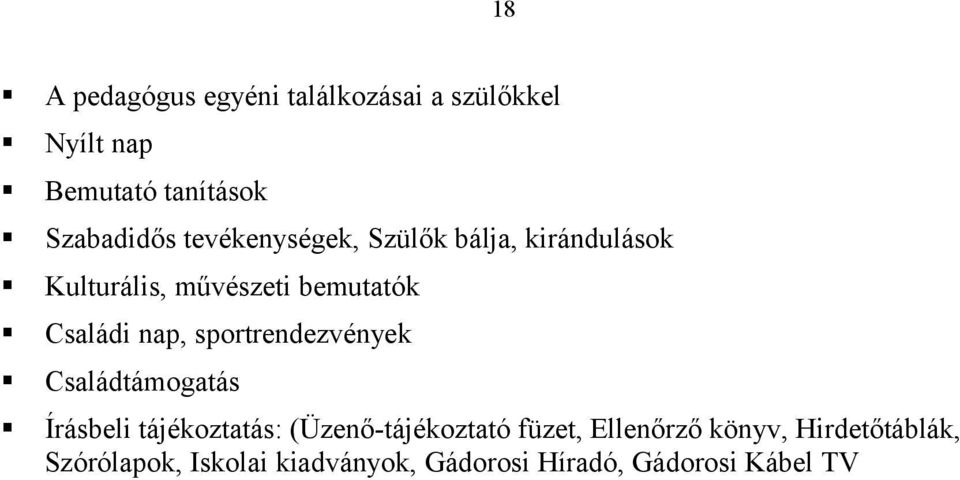 sprtrendezvények Családtámgatás Írásbeli tájékztatás: (Üzenő-tájékztató füzet,