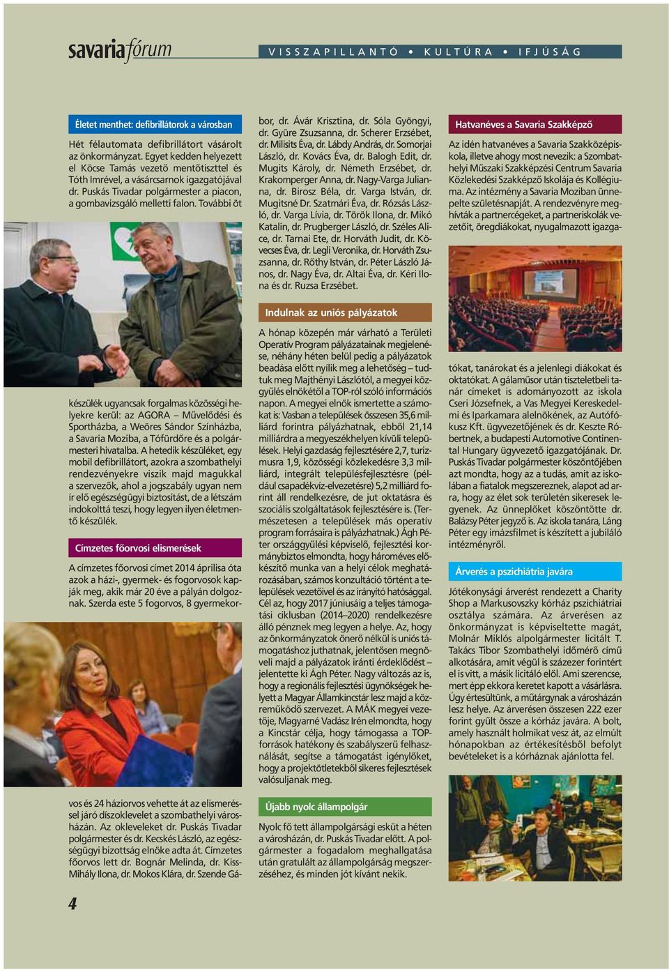 További öt vos és 24 háziorvos vehette át az elismeréssel járó díszoklevelet a szombathelyi városházán. Az okleveleket dr. Puskás Tivadar polgármester és dr.