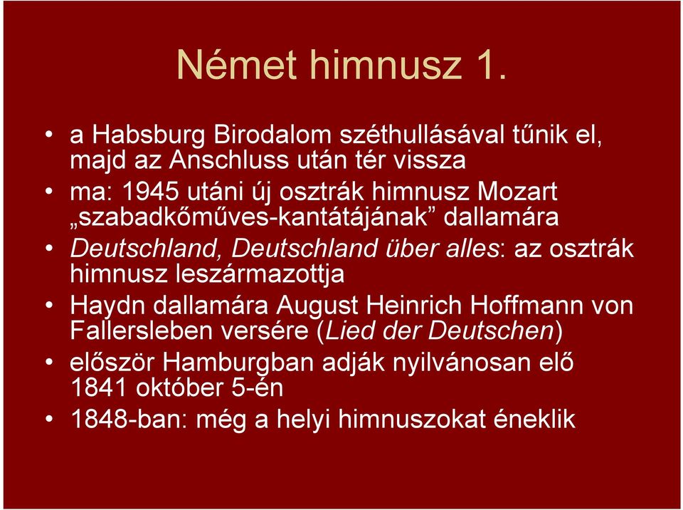 himnusz Mozart szabadkőműves-kantátájának dallamára Deutschland, Deutschland über alles: az osztrák himnusz