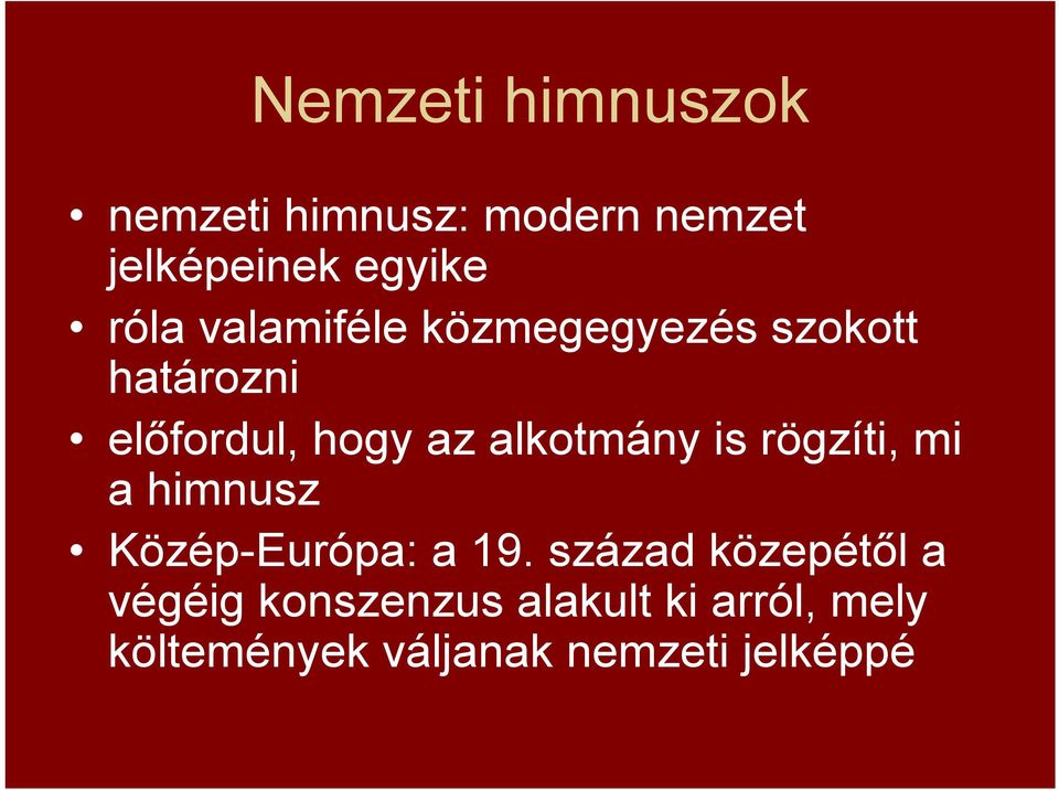 alkotmány is rögzíti, mi a himnusz Közép-Európa: a 19.