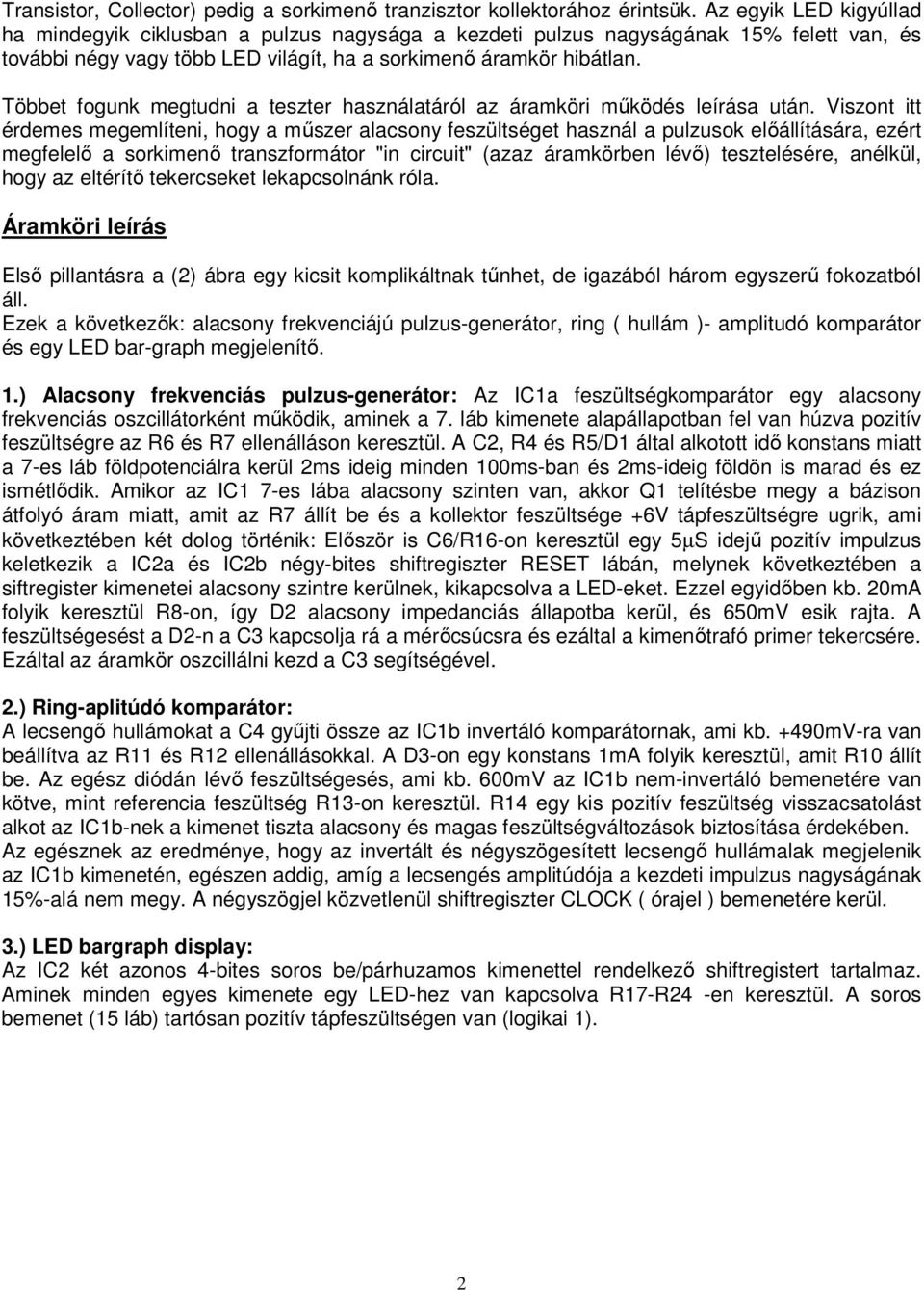 Többet fogunk megtudni a teszter használatáról az áramköri mőködés leírása után.