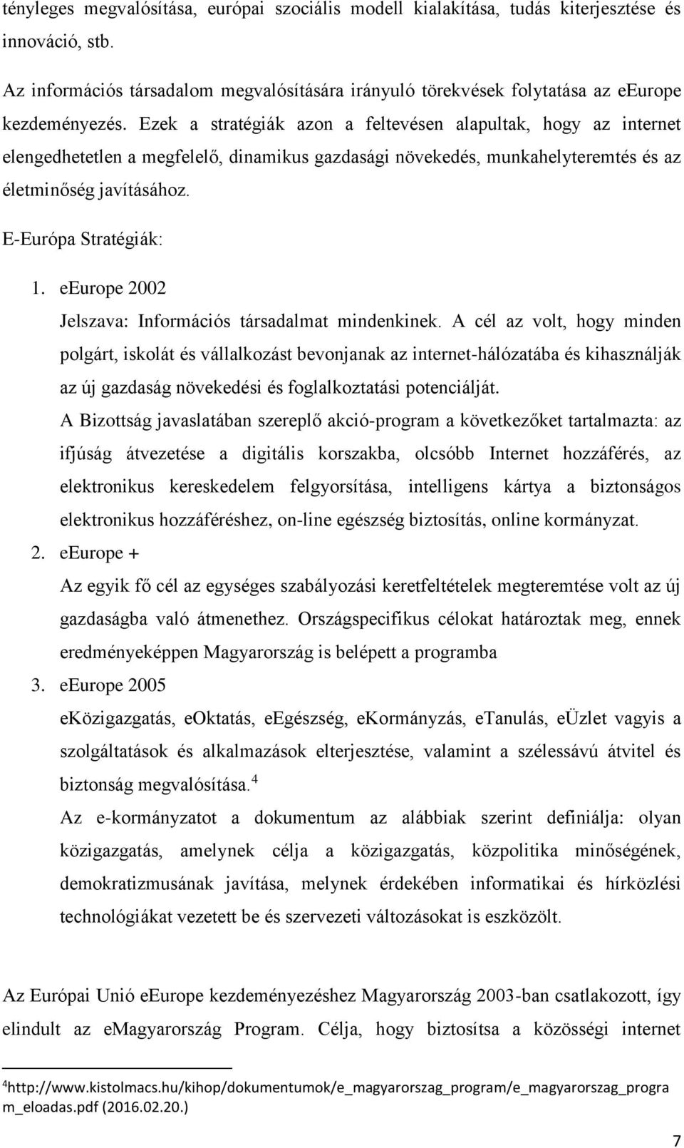 eeurope 2002 Jelszava: Információs társadalmat mindenkinek.