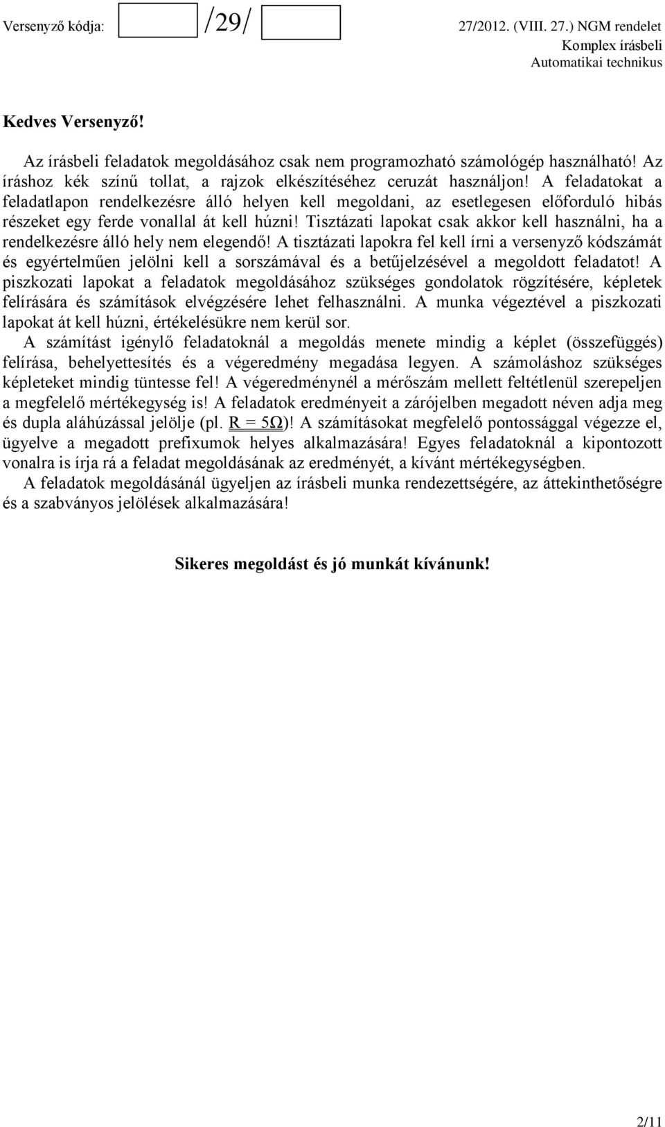 Tisztázati lapokat csak akkor kell használni, ha a rendelkezésre álló hely nem elegendő!
