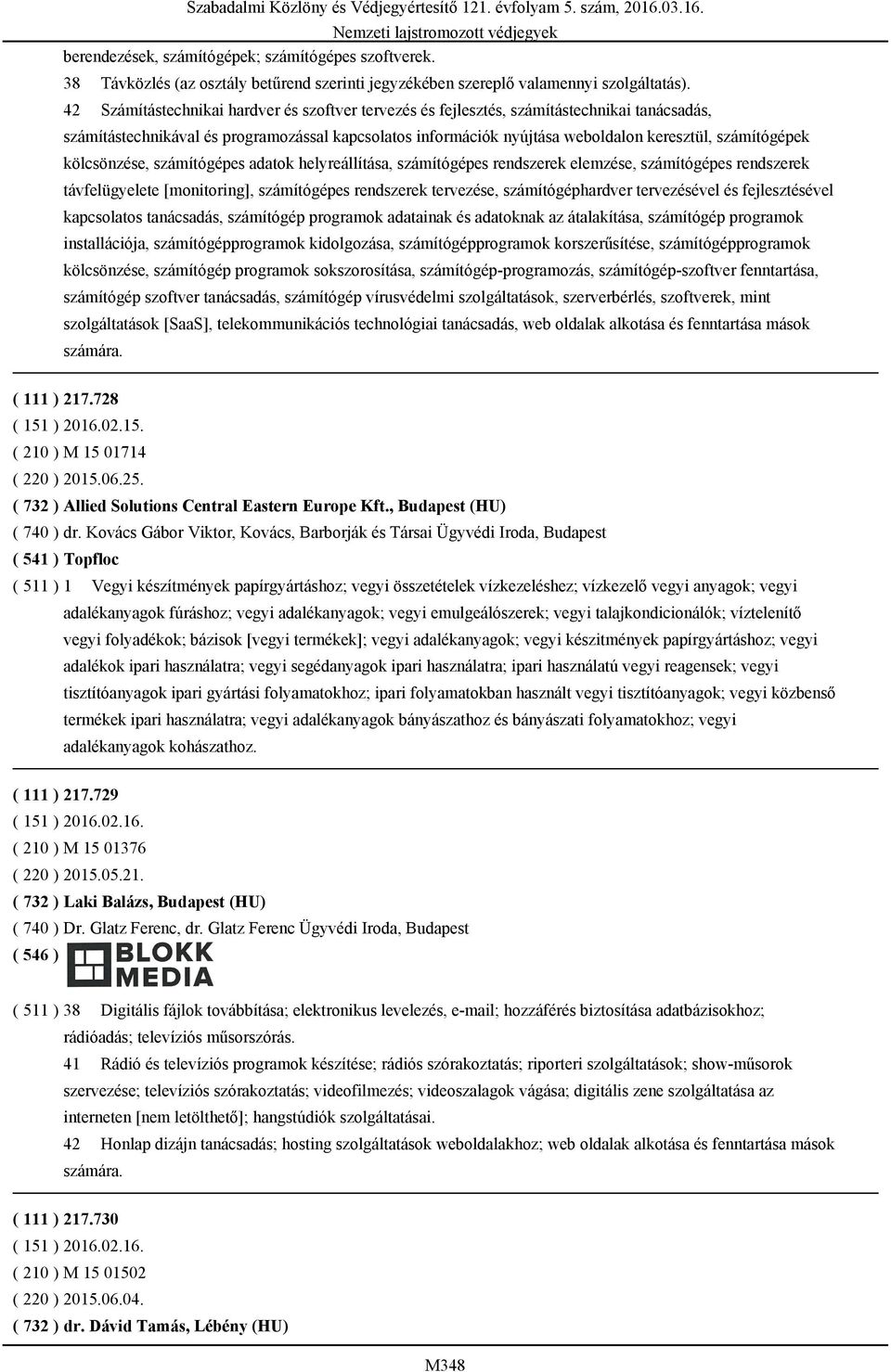 számítógépek kölcsönzése, számítógépes adatok helyreállítása, számítógépes rendszerek elemzése, számítógépes rendszerek távfelügyelete [monitoring], számítógépes rendszerek tervezése,