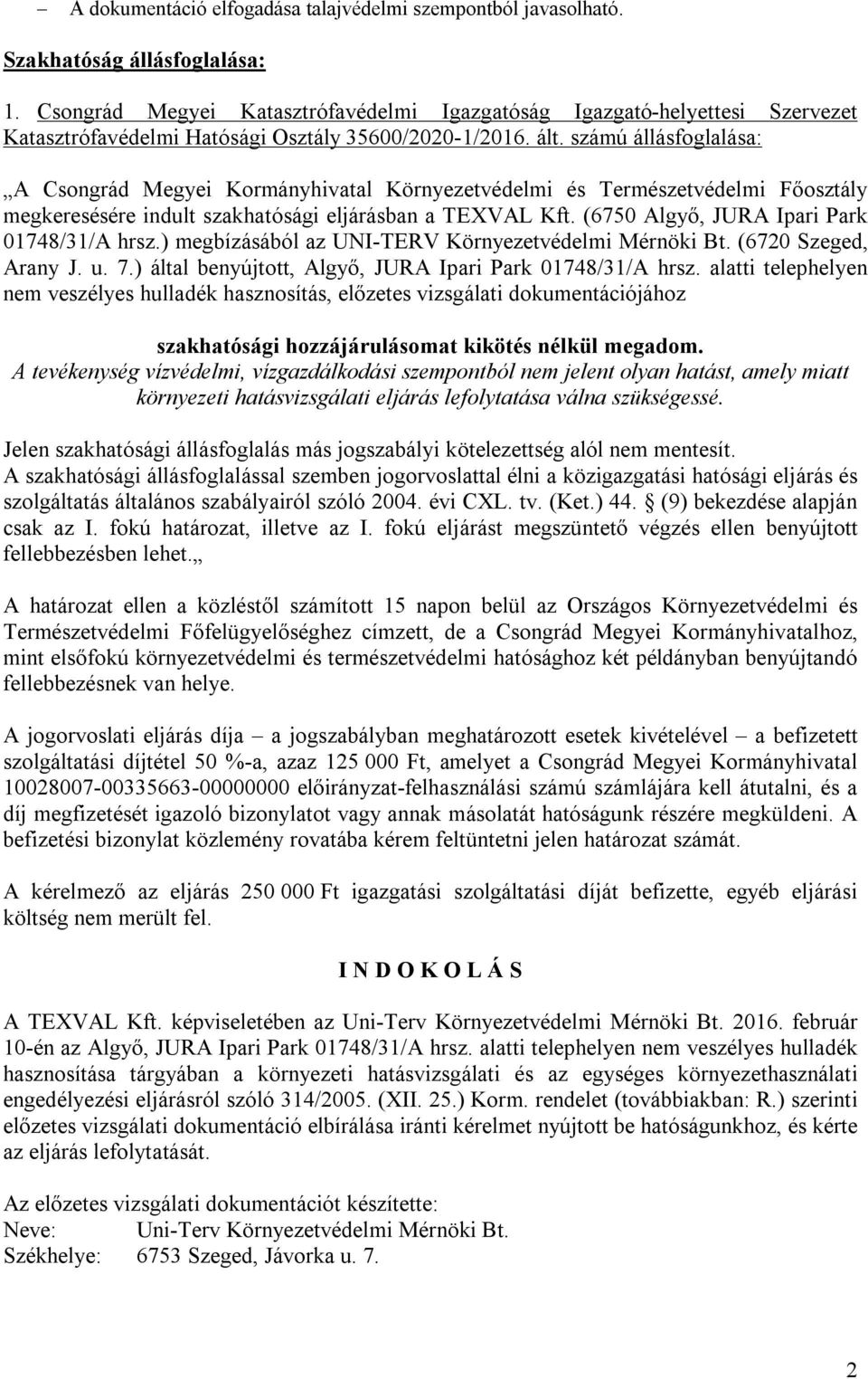 számú állásfoglalása: A Csongrád Megyei Kormányhivatal Környezetvédelmi és Természetvédelmi Főosztály megkeresésére indult szakhatósági eljárásban a TEXVAL Kft.