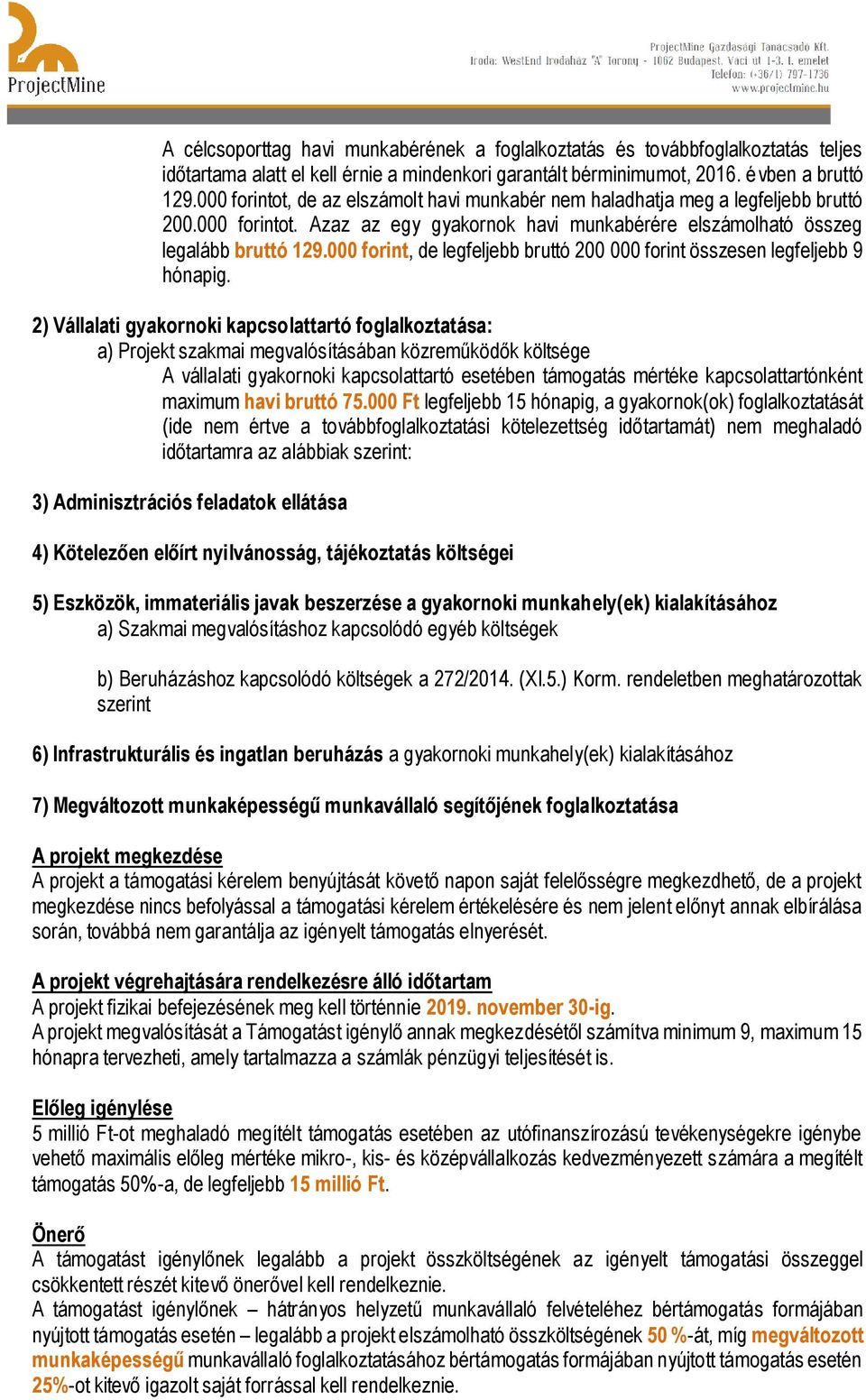 000 forint, de legfeljebb bruttó 200 000 forint összesen legfeljebb 9 hónapig.