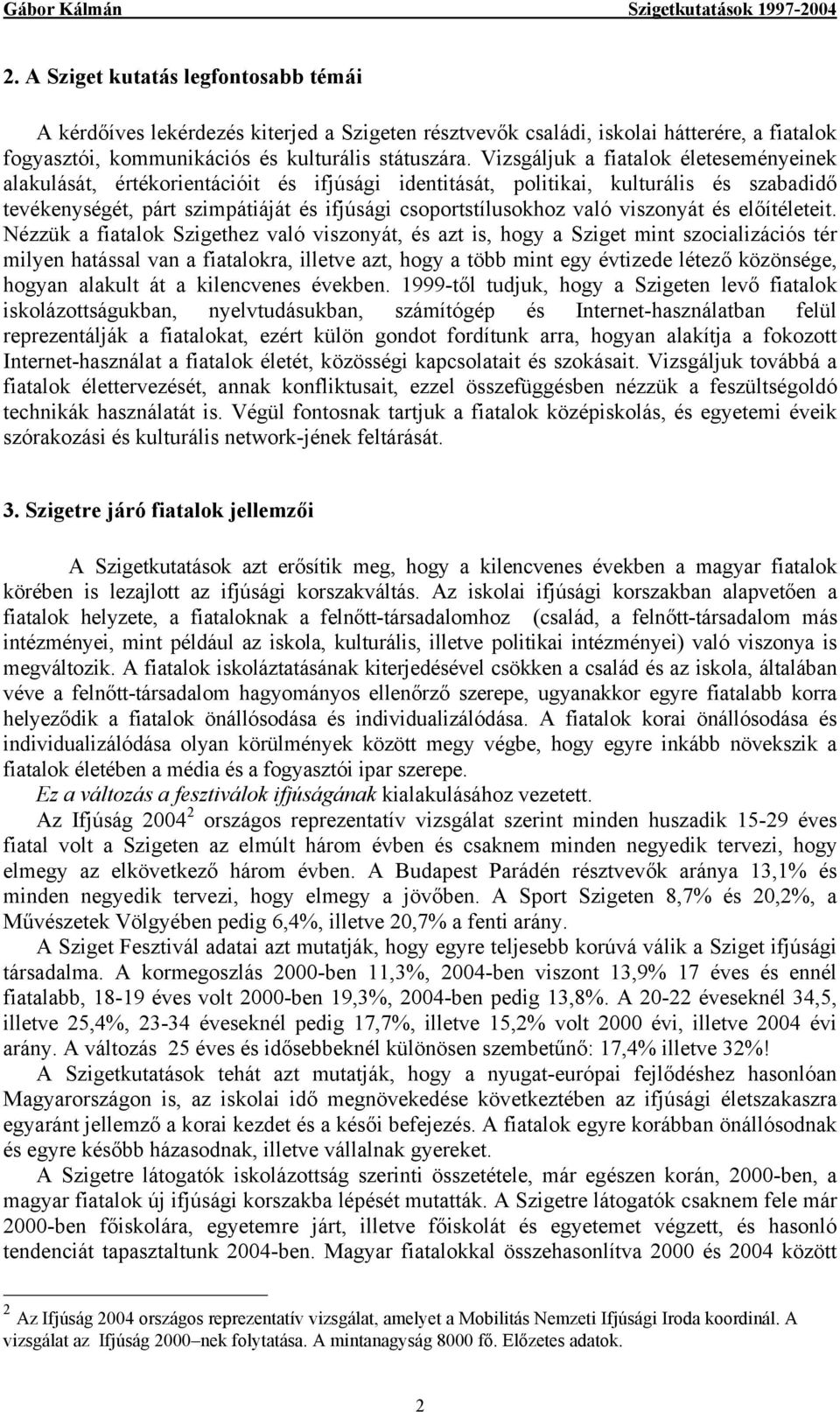 viszonyát és előítéleteit.