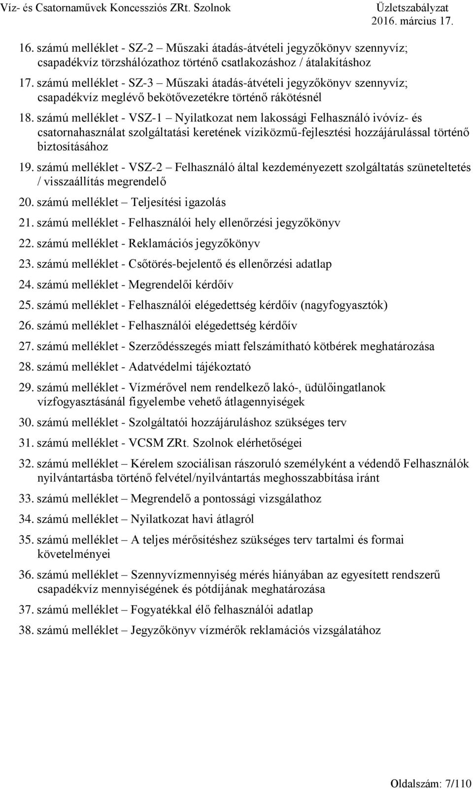 számú melléklet - SZ-3 Műszaki átadás-átvételi jegyzőkönyv szennyvíz; csapadékvíz meglévő bekötővezetékre történő rákötésnél 18.