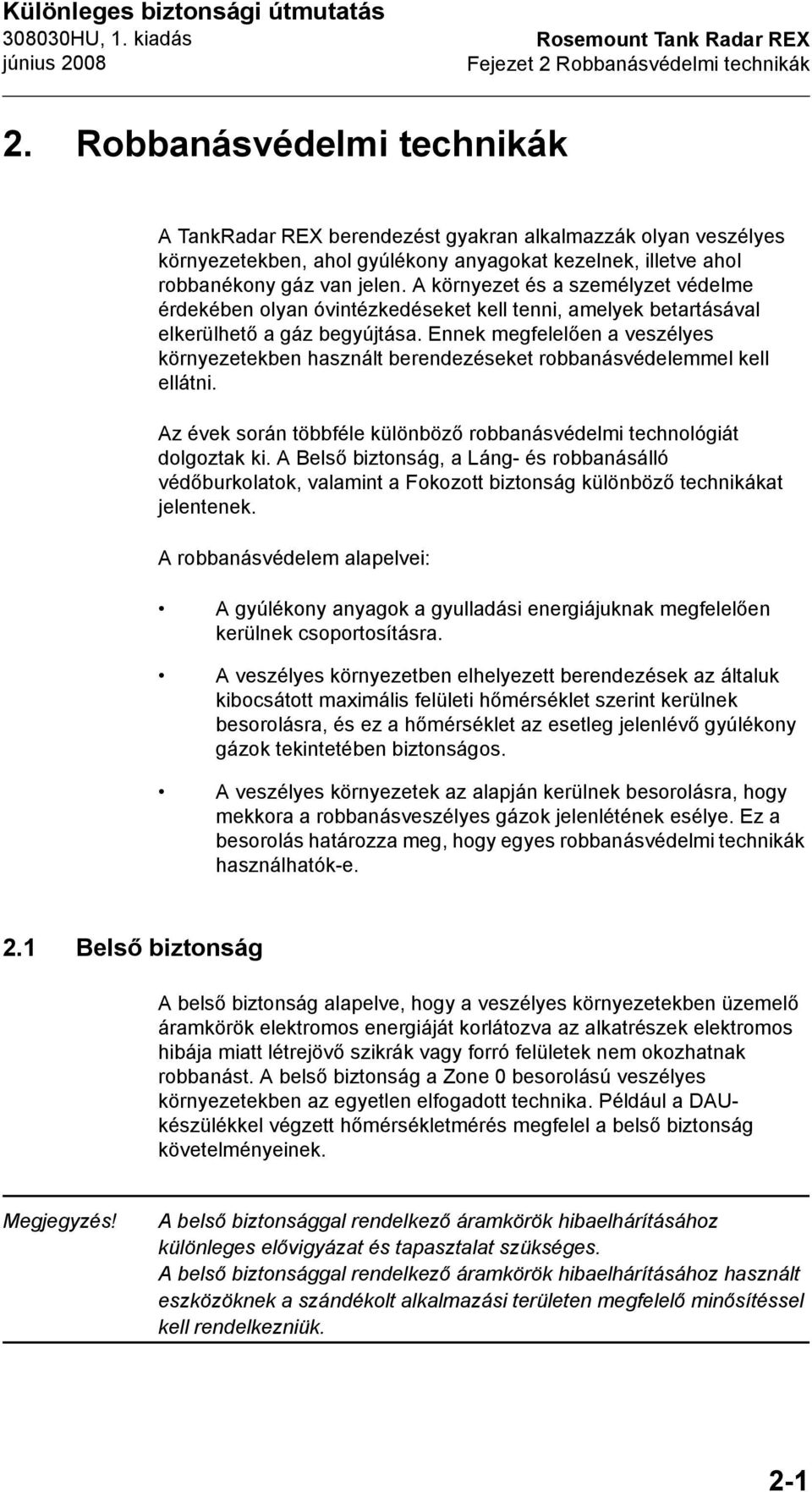 A környezet és a személyzet védelme érdekében olyan óvintézkedéseket kell tenni, amelyek betartásával elkerülhető a gáz begyújtása.