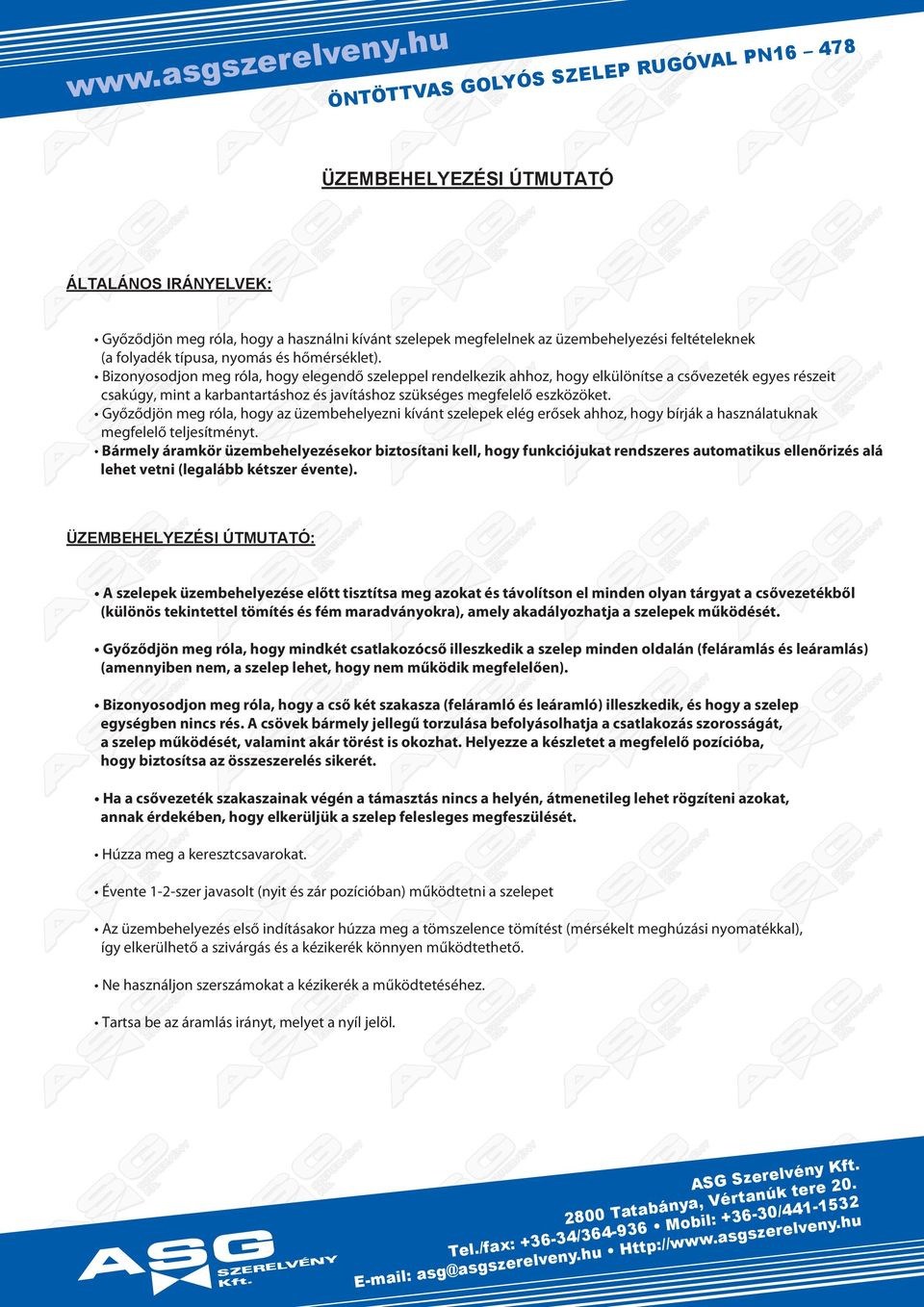 Bám ámkö ümbhko bitoítni k ho funkciójukt nd utomtiku női á ht tni (ább kt nt). ÜZEBEHEYEZÉI Ú: pk ümbh őtt titít m okt táoíton mindn on tát cőtkbő (küönö tkinttt tömít fm mdánok) m kdáohtj pk működt.