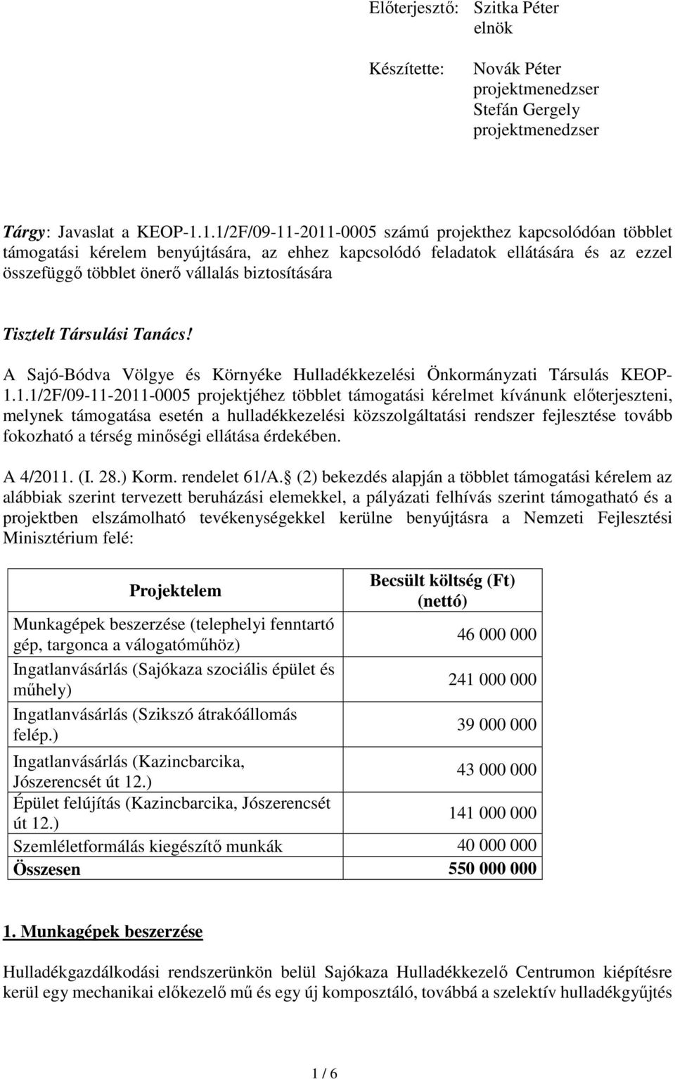 Tisztelt Társulási Tanács! A Sajó-Bódva Völgye és Környéke Hulladékkezelési Önkormányzati Társulás KEOP- 1.