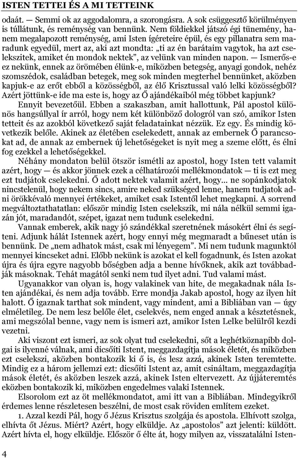 cselekszitek, amiket én mondok nektek, az velünk van minden napon.