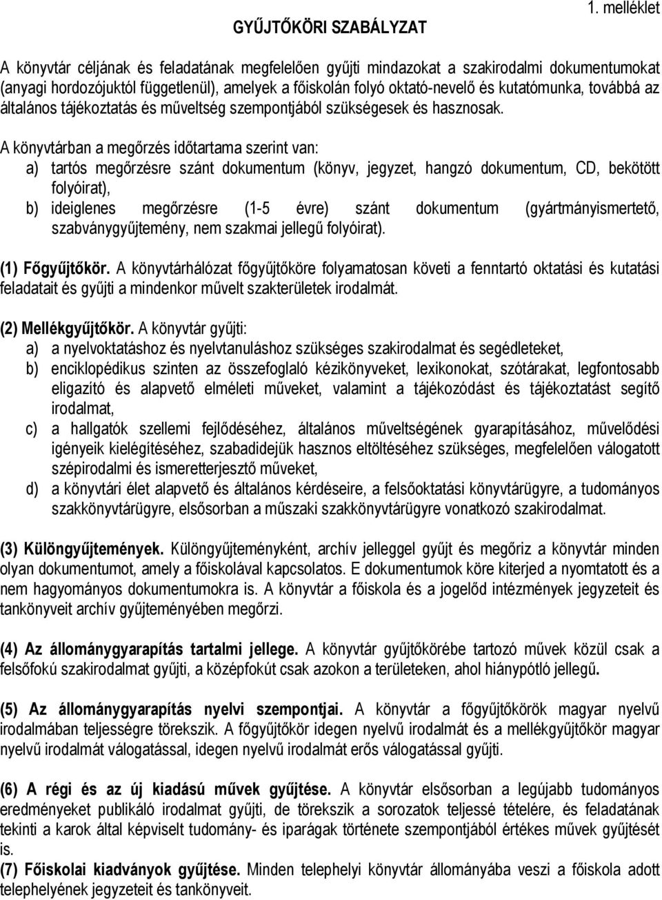 továbbá az általános tájékoztatás és műveltség szempontjából szükségesek és hasznosak.