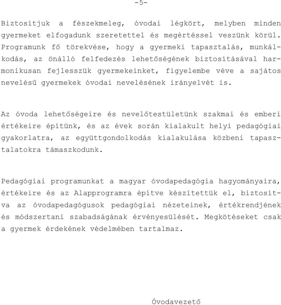 gyermekek óvodai nevelésének irányelvét is.