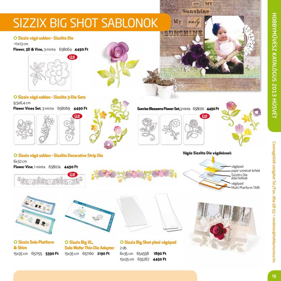 Ft Sizzix Solo Platform & Shim 15x35 cm 657155 5390 Ft Sizzix Big XL, Solo Wafer Thin Die Adapter 15x35 cm 657160 2190 Ft Sizzix Big Shot plexi vágópad 2 db 6x35 cm 654558 1890 Ft 15x35 cm
