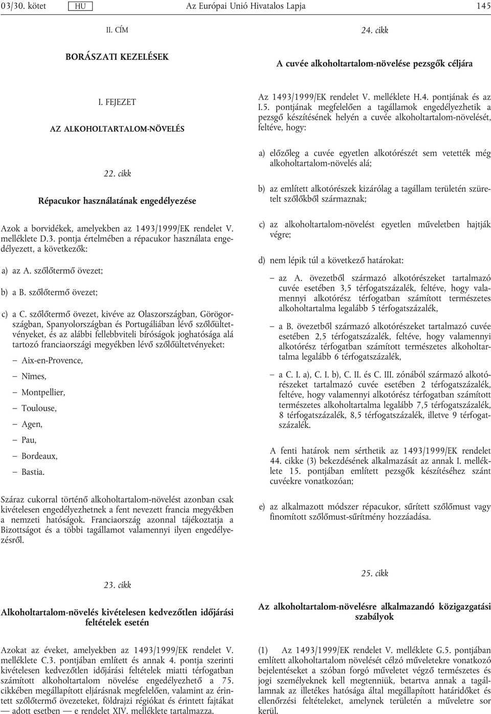 szőlőtermő övezet; b) a B. szőlőtermő övezet; c) a C.