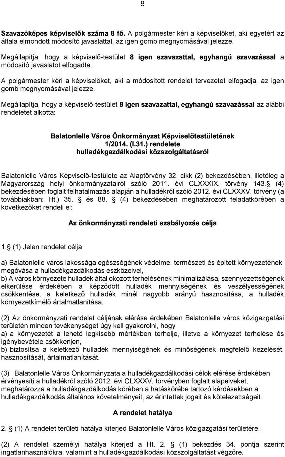 '%! -./0-1232-24! ' Megállapítja, hogy a képviselő-testület az alábbi rendeletet alkotta: %!")'! ' ) $ Balatonlelle Város Képviselő-testülete az Alaptörvény 32.