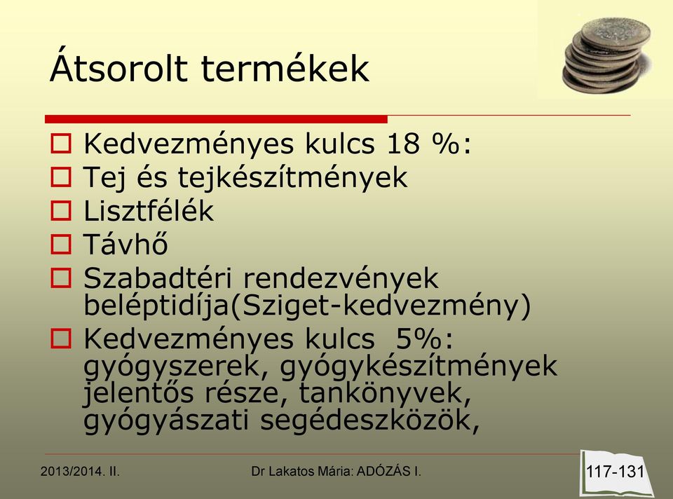 beléptidíja(sziget-kedvezmény) Kedvezményes kulcs 5%: