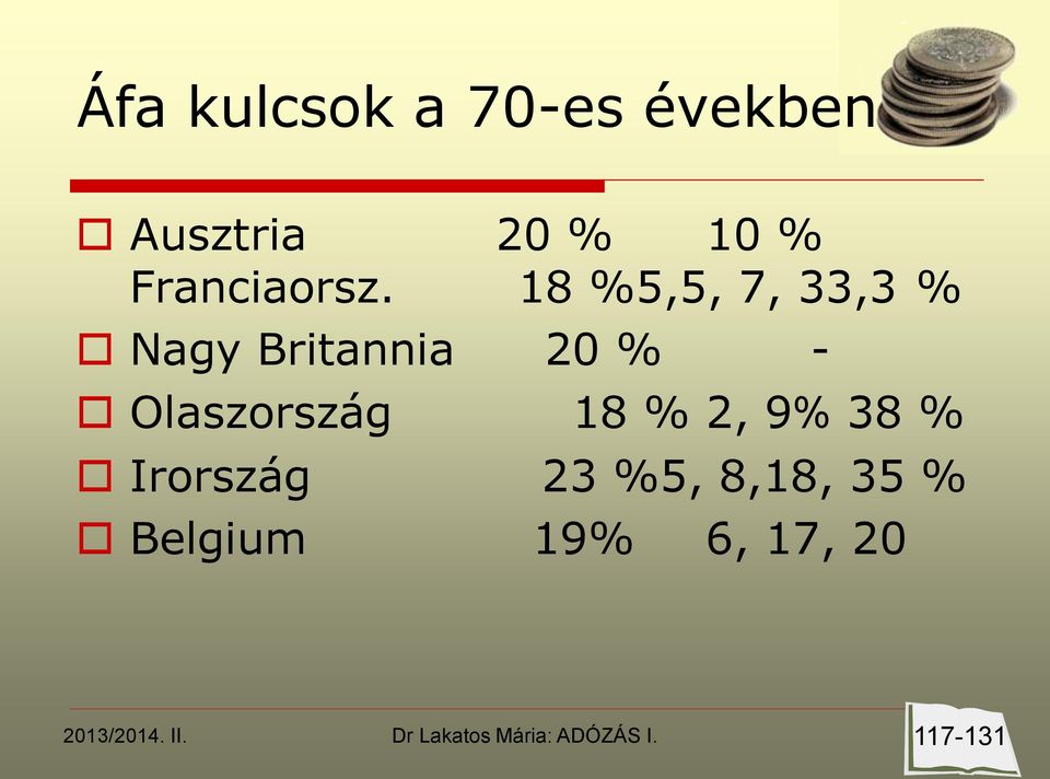 18 %5,5, 7, 33,3 % Nagy Britannia 20 % -