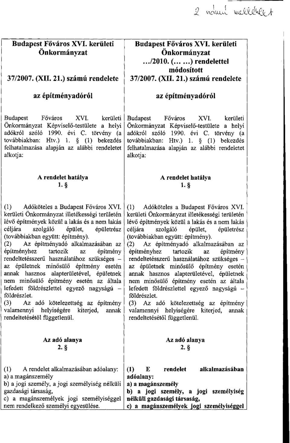 kerületi Önkormányzat Képviselő-testülete a helyi adókról szóló 1990. évi C. törvény (a továbbiakban: Htv.) 1.