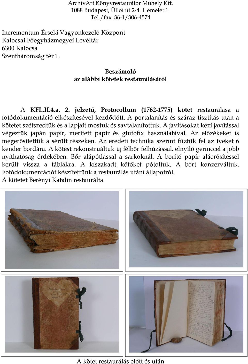 jelzetű, Protocollum (1762-1775) kötet restaurálása a megerősítettük a sérült részeken.