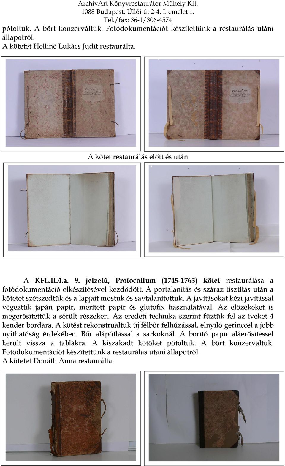A kötetet Helliné Lukács Judit restaurálta. A KFL.II.4.a. 9.