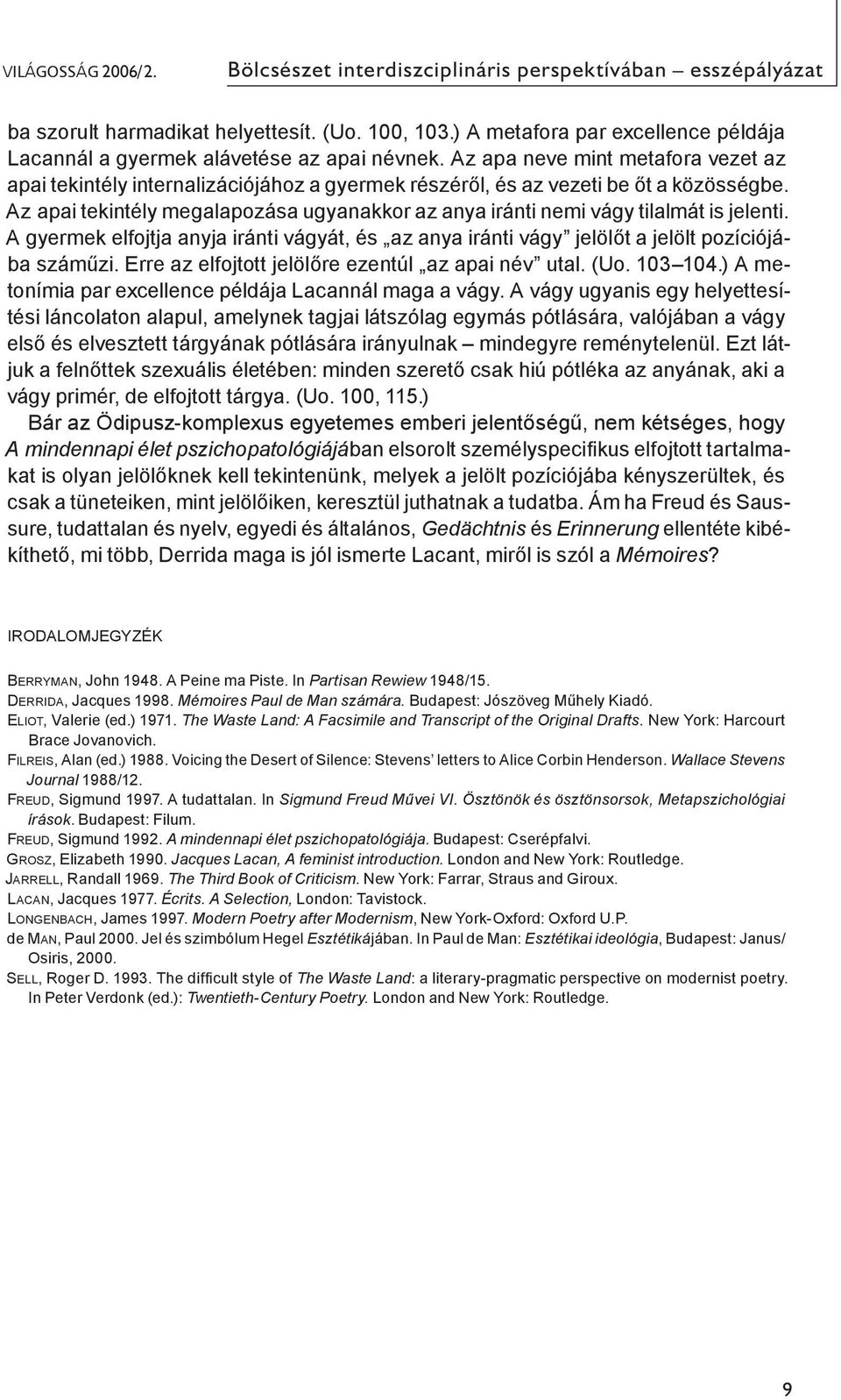 Az apa neve mint metafora vezet az apai tekintély internalizációjához a gyermek részéről, és az vezeti be őt a közösségbe.