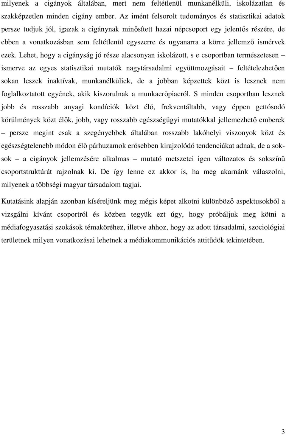 ugyanarra a körre jellemző ismérvek ezek.