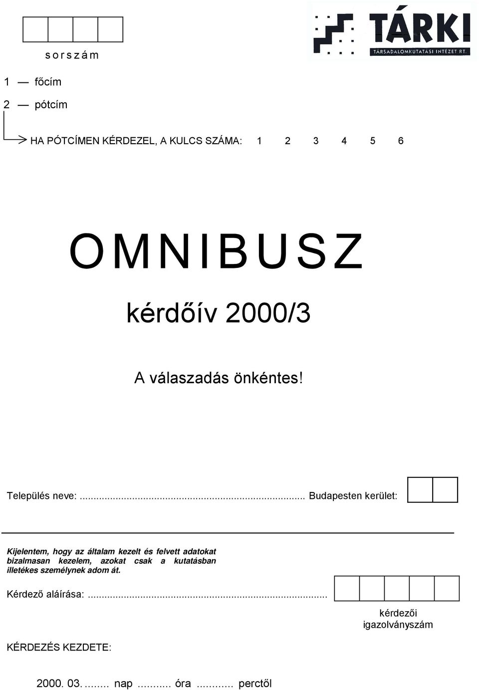 .. Budapesten kerület: Kijelentem, hogy az általam kezelt és felvett adatokat bizalmasan