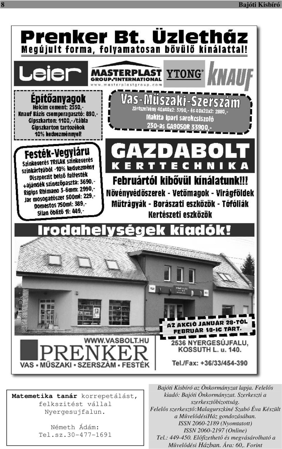 Felelős szerkesztő:malagurszkiné Szabó Éva Készült a MűvelődésiHáz gondozásában.