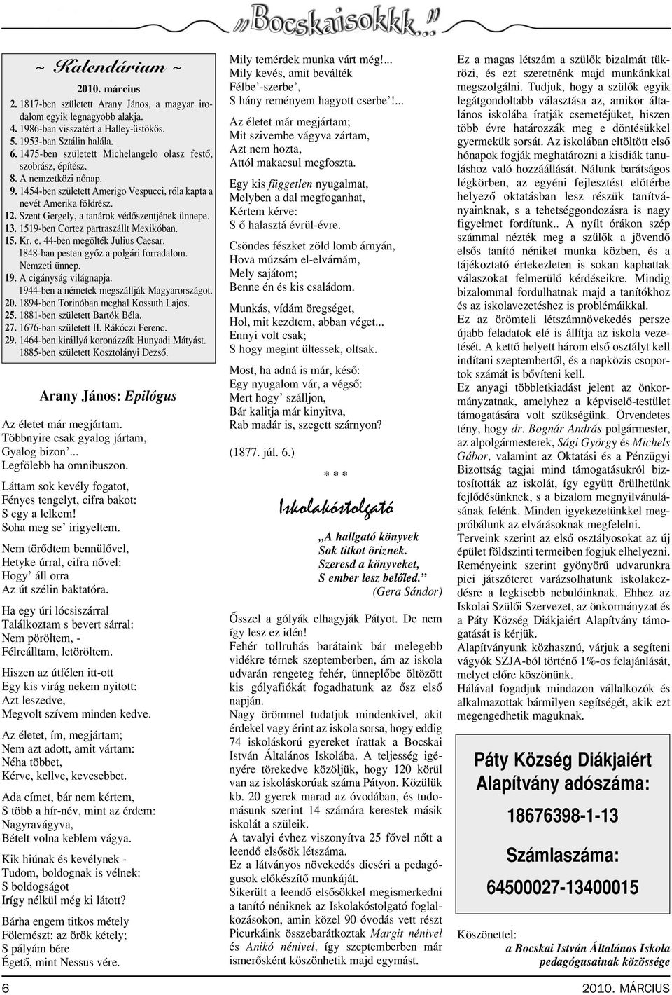 Szent Gergely, a tanárok védôszentjének ünnepe. 13. 1519-ben Cortez partraszállt Mexikóban. 15. Kr. e. 44-ben megölték Julius Caesar. 1848-ban pesten gyôz a polgári forradalom. Nemzeti ünnep. 19.