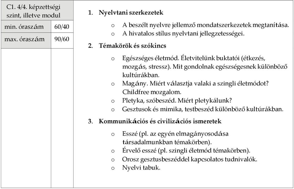 Miért választja valaki a szingli életmódot? Childfree mozgalom. o Pletyka, szóbeszéd. Miért pletykálunk?