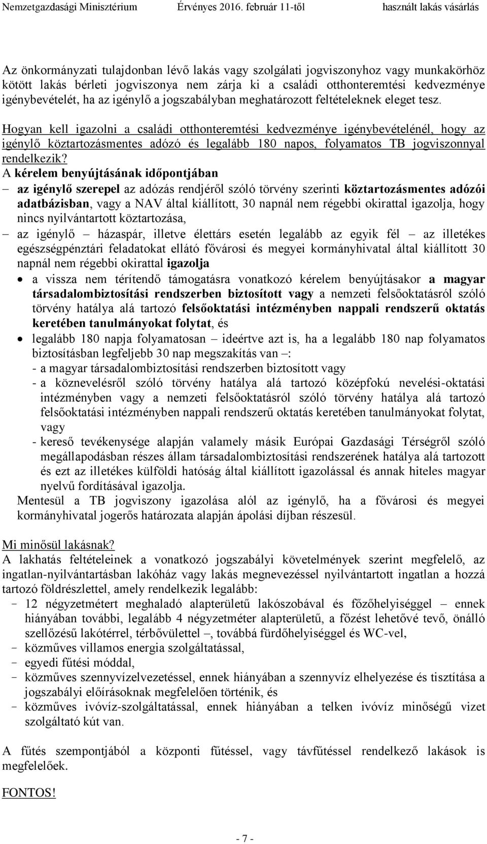 Hogyan kell igazolni a családi otthonteremtési kedvezménye igénybevételénél, hogy az igénylő köztartozásmentes adózó és legalább 180 napos, folyamatos TB jogviszonnyal rendelkezik?