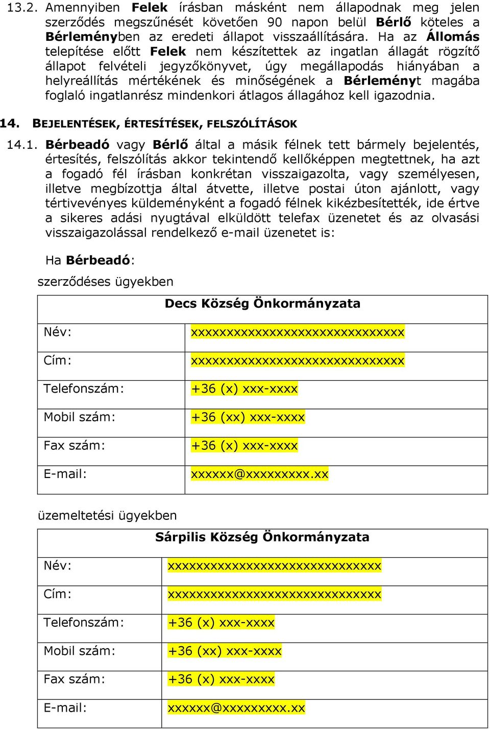 magába foglaló ingatlanrész mindenkori átlagos állagához kell igazodnia. 14