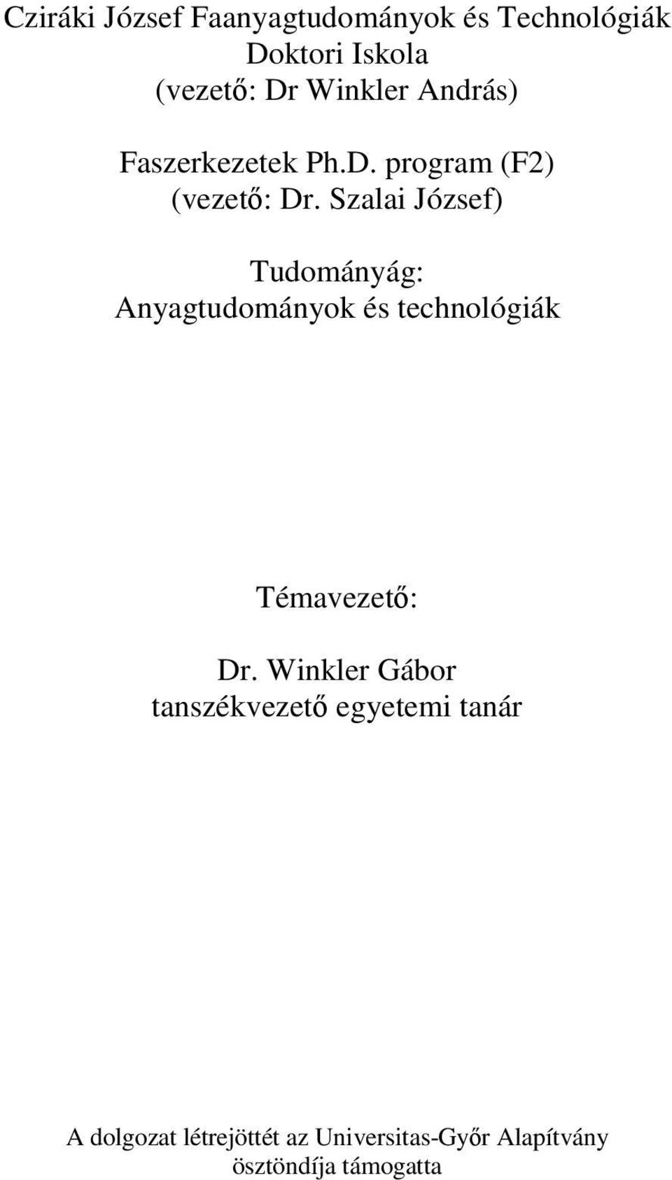 Szalai József) Tudományág: Anyagtudományok és technológiák Témavezetı: Dr.